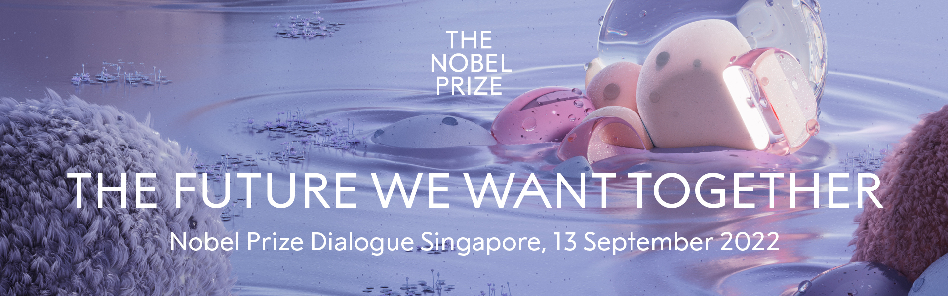 Header image for The future we want together - Nobel Prize Dialogue Singapore 2022