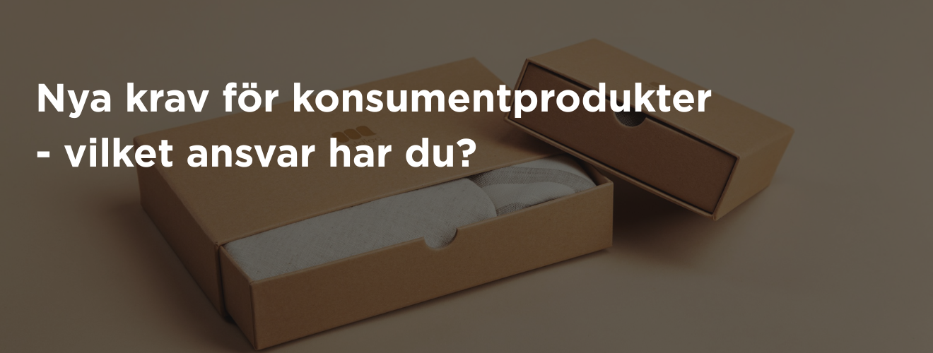 Huvudbild för Webinar (repris): Nya krav för konsumentprodukter – vilket ansvar har du?