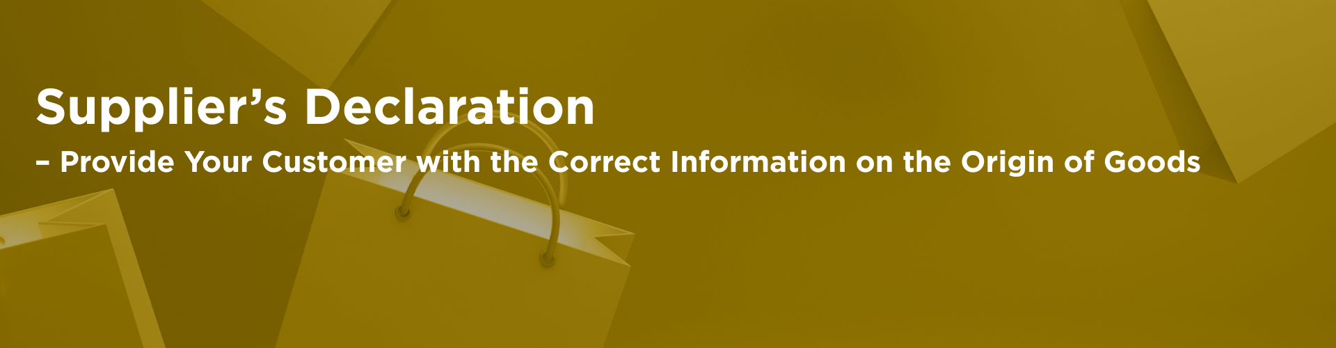 Header image for Supplier’s Declaration – Provide Your Customer with the Correct Information on the Origin of Goods