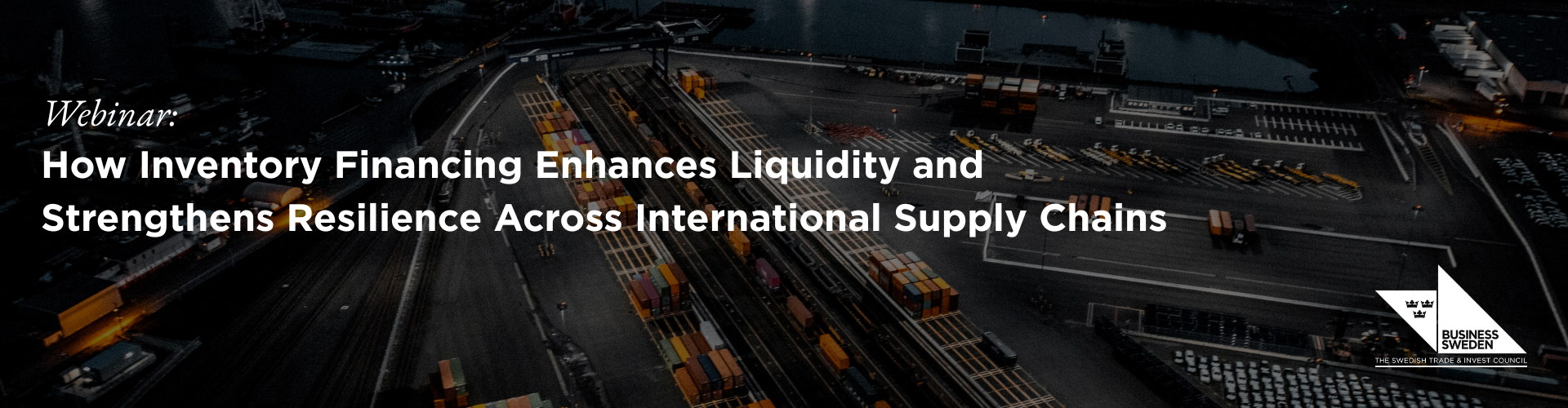 Huvudbild för Webinar: How Inventory Financing Enhances Liquidity and Strengthens Resilience Across International Supply Chains