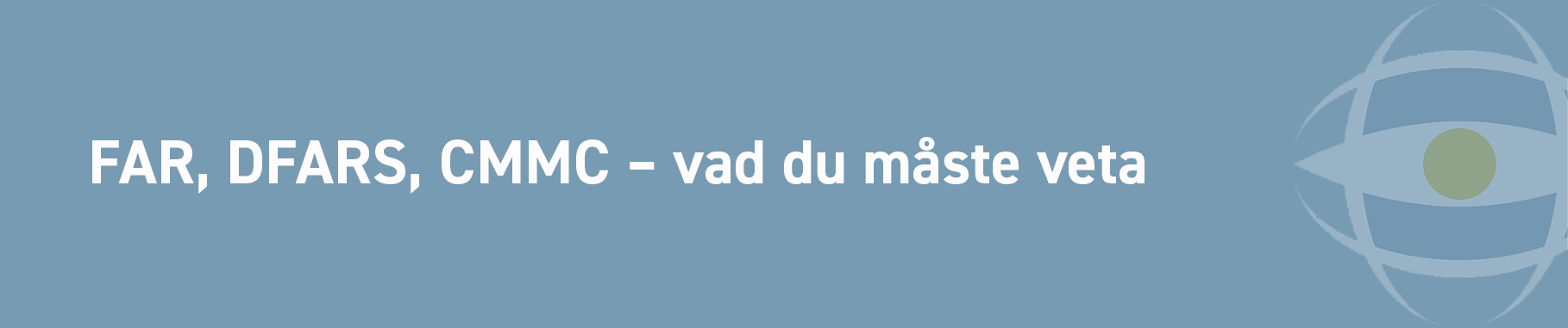 Huvudbild för FAR, DFARS & CMMC - vad du måste veta 2026
