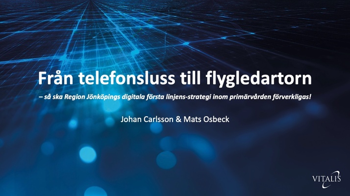 Profilbild för Från telefonsluss till flygledartorn – så ska Region Jönköpings digitalt först-strategi inom primärvården orkestreras