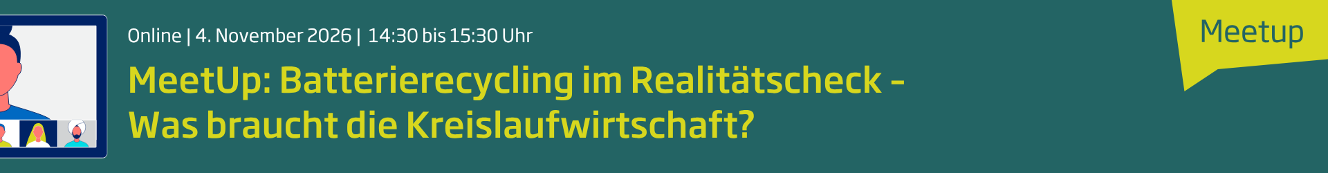 Header-Bild für MeetUp: Batterie-Recycling im Realitätscheck - Was braucht die Kreislaufwirtschaft?
